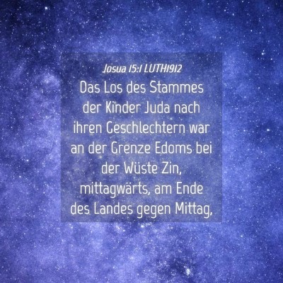 Picture 04 - Josua 15:1 LUTH1912 - Das Los des Stammes der Kinder Juda nach ihren - Bible Verse Picture