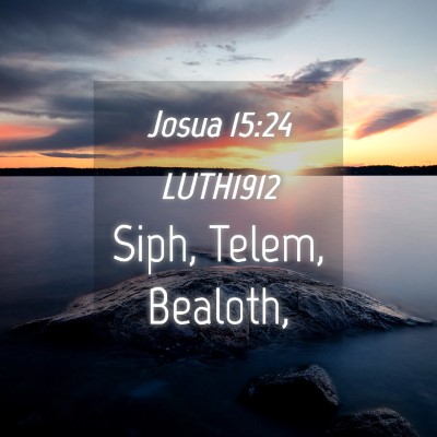 Picture 04 - Josua 15:24 LUTH1912 - Siph, Telem, - Bible Verse Picture