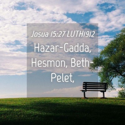 Picture 04 - Josua 15:27 LUTH1912 - Hazar-Gadda, Hesmon, - Bible Verse Picture