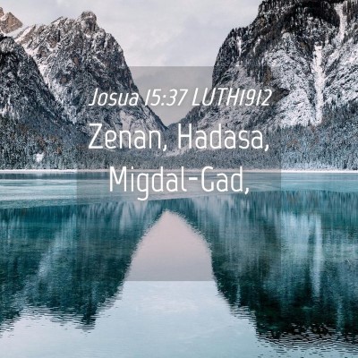 Picture 04 - Josua 15:37 LUTH1912 - Zenan, Hadasa, - Bible Verse Picture