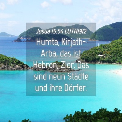 Picture 04 - Josua 15:54 LUTH1912 - Humta, Kirjath-Arba, das ist Hebron, Zior. Das - Bible Verse Picture