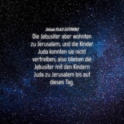 Picture 04 - Josua 15:63 LUTH1912 - Die Jebusiter aber wohnten zu Jerusalem, und die - Bible Verse Picture
