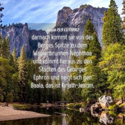 Picture 04 - Josua 15:9 LUTH1912 - darnach kommt sie von des Berges Spitze zu dem - Bible Verse Picture
