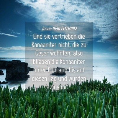 Picture 04 - Josua 16:10 LUTH1912 - Und sie vertrieben die Kanaaniter nicht, die zu - Bible Verse Picture
