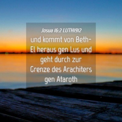 Picture 04 - Josua 16:2 LUTH1912 - und kommt von Beth-El heraus gen Lus und geht - Bible Verse Picture