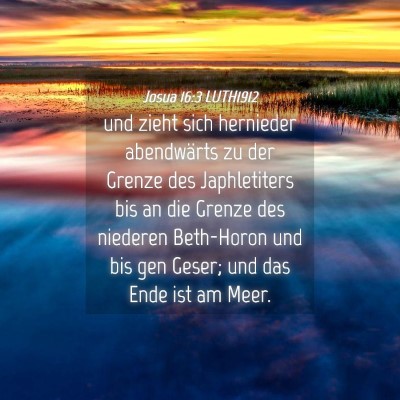 Picture 04 - Josua 16:3 LUTH1912 - und zieht sich hernieder abendwärts zu der - Bible Verse Picture