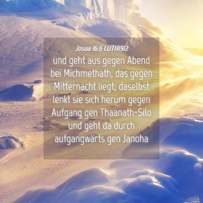Picture 04 - Josua 16:6 LUTH1912 - und geht aus gegen Abend bei Michmethath, das - Bible Verse Picture