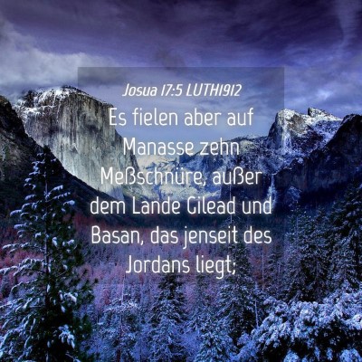 Picture 04 - Josua 17:5 LUTH1912 - Es fielen aber auf Manasse zehn Meßschnüre, - Bible Verse Picture