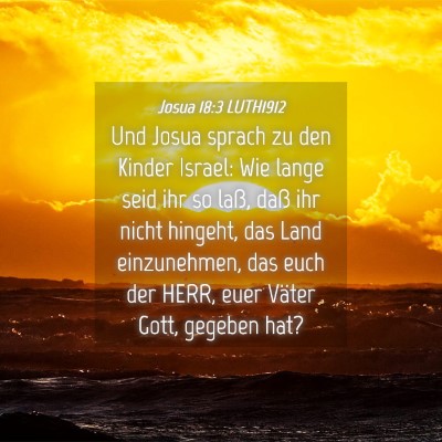 Picture 04 - Josua 18:3 LUTH1912 - Und Josua sprach zu den Kinder Israel: Wie lange - Bible Verse Picture