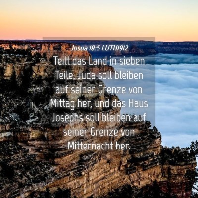 Picture 04 - Josua 18:5 LUTH1912 - Teilt das Land in sieben Teile. Juda soll bleiben - Bible Verse Picture
