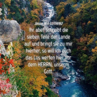 Picture 04 - Josua 18:6 LUTH1912 - Ihr aber schreibt die sieben Teile der Lande auf - Bible Verse Picture