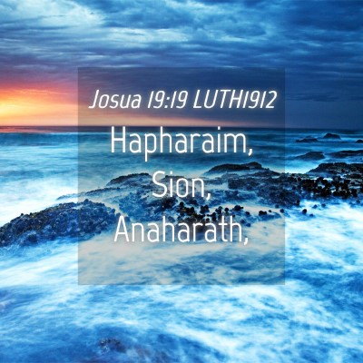 Picture 04 - Josua 19:19 LUTH1912 - Hapharaim, Sion, - Bible Verse Picture
