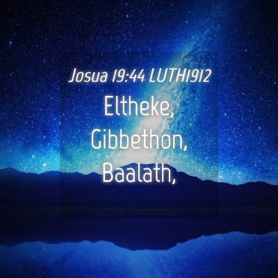 Picture 04 - Josua 19:44 LUTH1912 - Eltheke, Gibbethon, - Bible Verse Picture