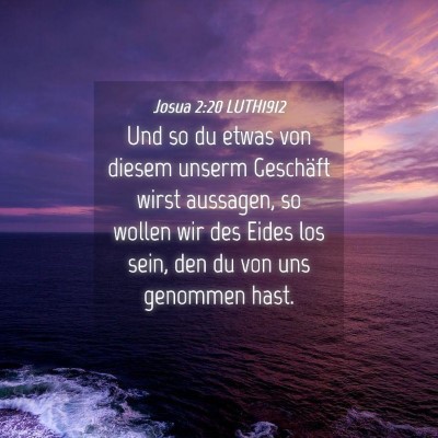 Picture 04 - Josua 2:20 LUTH1912 - Und so du etwas von diesem unserm Geschäft wirst - Bible Verse Picture