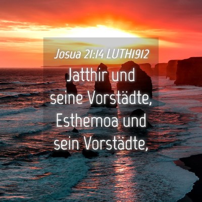 Picture 04 - Josua 21:14 LUTH1912 - Jatthir und seine Vorstädte, Esthemoa und sein - Bible Verse Picture