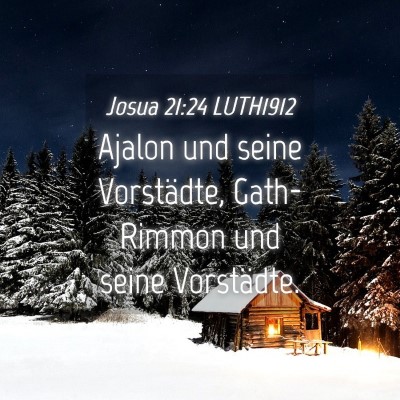 Picture 04 - Josua 21:24 LUTH1912 - Ajalon und seine Vorstädte, Gath-Rimmon und - Bible Verse Picture