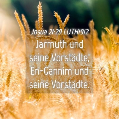 Picture 04 - Josua 21:29 LUTH1912 - Jarmuth und seine Vorstädte, En-Gannim und seine - Bible Verse Picture