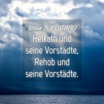 Picture 04 - Josua 21:31 LUTH1912 - Helkath und seine Vorstädte, Rehob und seine - Bible Verse Picture