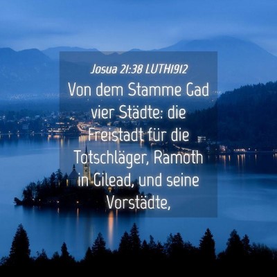 Picture 04 - Josua 21:38 LUTH1912 - Von dem Stamme Gad vier Städte: die Freistadt - Bible Verse Picture
