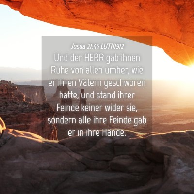 Picture 04 - Josua 21:44 LUTH1912 - Und der HERR gab ihnen Ruhe von allen umher, wie - Bible Verse Picture