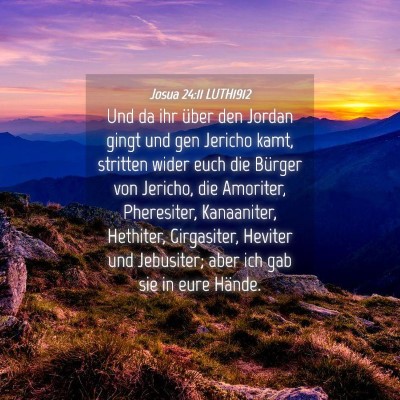 Picture 04 - Josua 24:11 LUTH1912 - Und da ihr über den Jordan gingt und gen Jericho - Bible Verse Picture