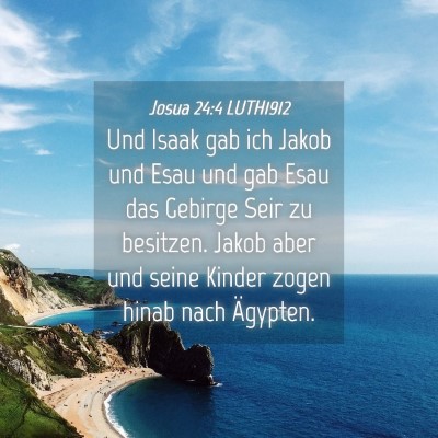 Picture 04 - Josua 24:4 LUTH1912 - Und Isaak gab ich Jakob und Esau und gab Esau das - Bible Verse Picture