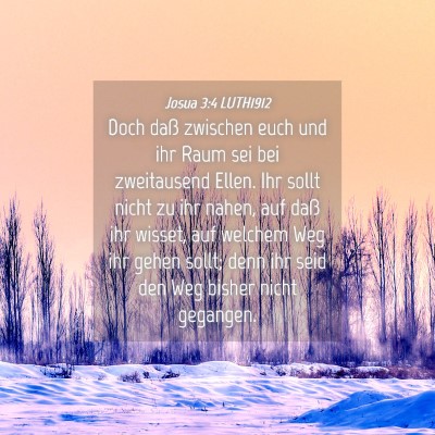 Picture 04 - Josua 3:4 LUTH1912 - Doch daß zwischen euch und ihr Raum sei bei - Bible Verse Picture