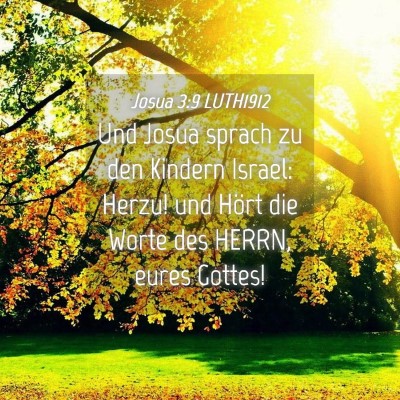 Picture 04 - Josua 3:9 LUTH1912 - Und Josua sprach zu den Kindern Israel: Herzu! - Bible Verse Picture