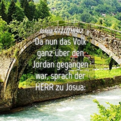 Picture 04 - Josua 4:1 LUTH1912 - Da nun das Volk ganz über den Jordan gegangen - Bible Verse Picture