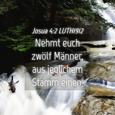 Picture 04 - Josua 4:2 LUTH1912 - Nehmt euch zwölf Männer, aus jeglichem Stamm - Bible Verse Picture