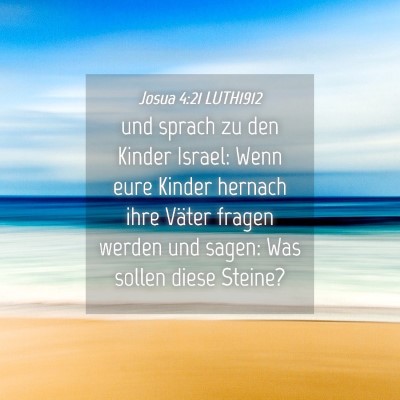 Picture 04 - Josua 4:21 LUTH1912 - und sprach zu den Kinder Israel: Wenn eure Kinder - Bible Verse Picture