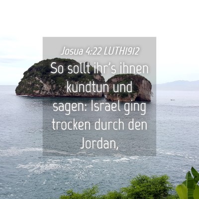 Picture 04 - Josua 4:22 LUTH1912 - So sollt ihr's ihnen kundtun und sagen: Israel - Bible Verse Picture
