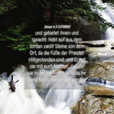 Picture 04 - Josua 4:3 LUTH1912 - und gebietet ihnen und sprecht: Hebt auf aus dem - Bible Verse Picture
