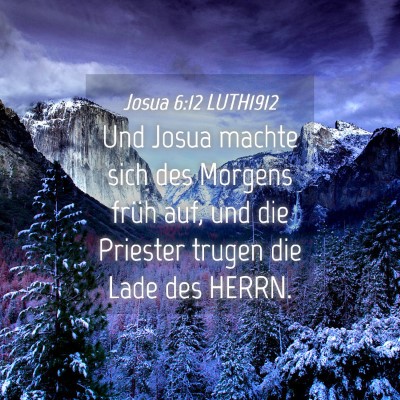 Picture 04 - Josua 6:12 LUTH1912 - Und Josua machte sich des Morgens früh auf, und - Bible Verse Picture