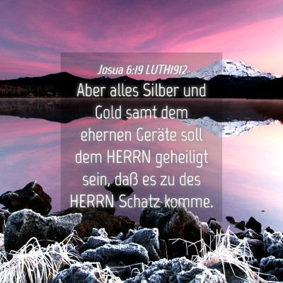 Picture 04 - Josua 6:19 LUTH1912 - Aber alles Silber und Gold samt dem ehernen - Bible Verse Picture