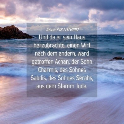 Picture 04 - Josua 7:18 LUTH1912 - Und da er sein Haus herzubrachte, einen Wirt nach - Bible Verse Picture