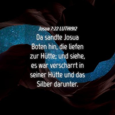 Picture 04 - Josua 7:22 LUTH1912 - Da sandte Josua Boten hin, die liefen zur Hütte; - Bible Verse Picture
