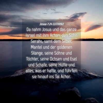 Picture 04 - Josua 7:24 LUTH1912 - Da nahm Josua und das ganze Israel mit ihm Achan, - Bible Verse Picture