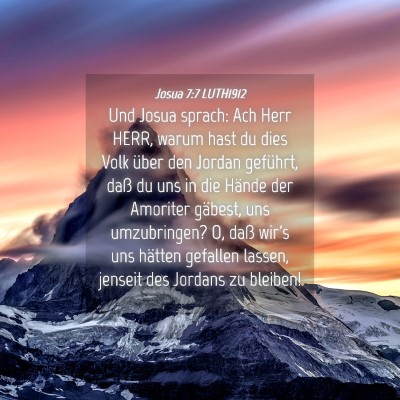 Picture 04 - Josua 7:7 LUTH1912 - Und Josua sprach: Ach Herr HERR, warum hast du - Bible Verse Picture