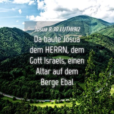 Picture 04 - Josua 8:30 LUTH1912 - Da baute Josua dem HERRN, dem Gott Israels, einen - Bible Verse Picture