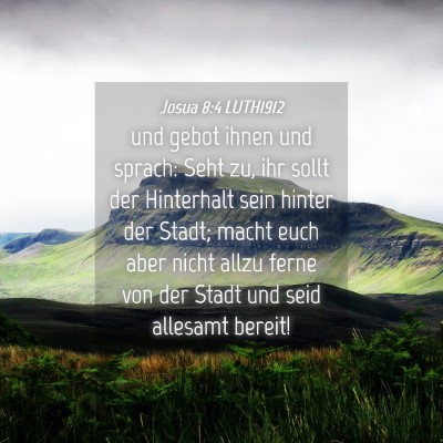 Picture 04 - Josua 8:4 LUTH1912 - und gebot ihnen und sprach: Seht zu, ihr sollt - Bible Verse Picture