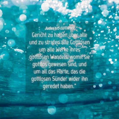 Picture 04 - Judas 1:15 LUTH1912 - Gericht zu halten über alle und zu strafen alle - Bible Verse Picture