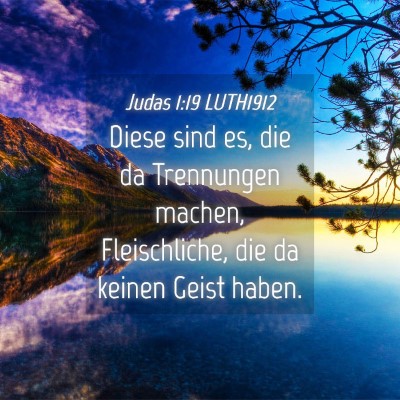 Picture 04 - Judas 1:19 LUTH1912 - Diese sind es, die da Trennungen machen, - Bible Verse Picture