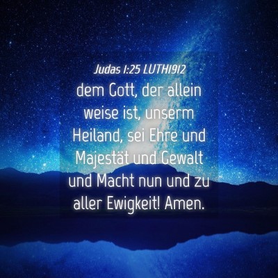 Picture 04 - Judas 1:25 LUTH1912 - dem Gott, der allein weise ist, unserm Heiland, - Bible Verse Picture