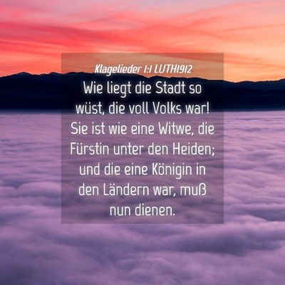 Picture 04 - Klagelieder 1:1 LUTH1912 - Wie liegt die Stadt so wüst, die voll Volks war! - Bible Verse Picture