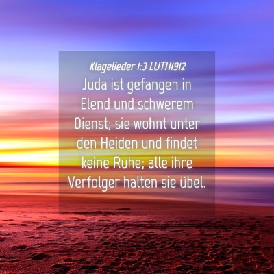 Picture 04 - Klagelieder 1:3 LUTH1912 - Juda ist gefangen in Elend und schwerem Dienst; - Bible Verse Picture