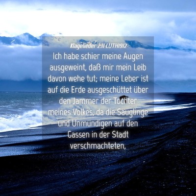 Picture 04 - Klagelieder 2:11 LUTH1912 - Ich habe schier meine Augen ausgeweint, daß mir - Bible Verse Picture
