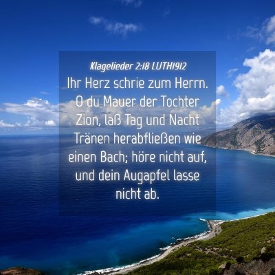 Picture 04 - Klagelieder 2:18 LUTH1912 - Ihr Herz schrie zum Herrn. O du Mauer der Tochter - Bible Verse Picture
