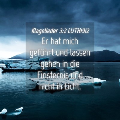 Picture 04 - Klagelieder 3:2 LUTH1912 - Er hat mich geführt und lassen gehen in die - Bible Verse Picture