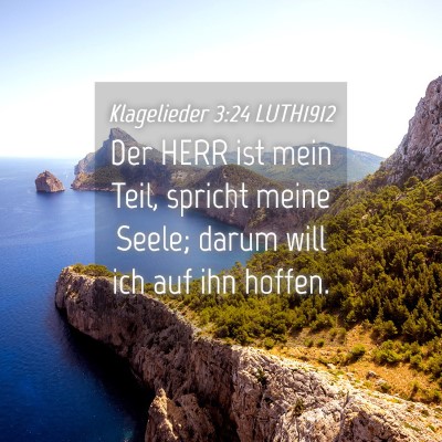Picture 04 - Klagelieder 3:24 LUTH1912 - Der HERR ist mein Teil, spricht meine Seele; - Bible Verse Picture